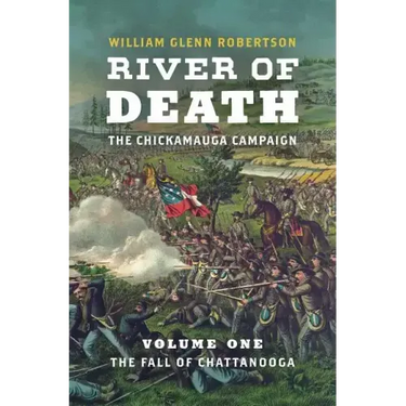 River of Death--The Chickamauga Campaign: Volume 1: The Fall of Chattanooga