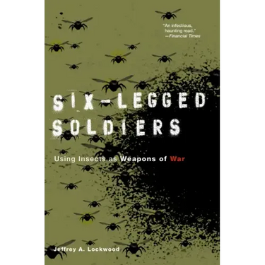 Six-Legged Soldiers: Using Insects as Weapons of War