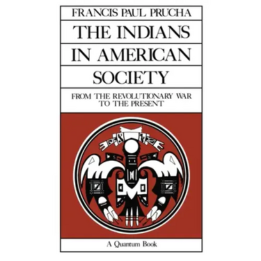 The Indians in American Society: From the Revolutionary War to the Present Volume 29