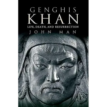 Genghis Khan: Life, Death, and Resurrection