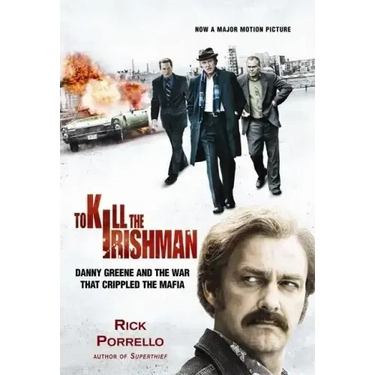 To Kill the Irishman: The War that Crippled the Mafia