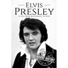 Elvis Presley: A Life From Beginning to End