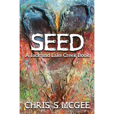 Seed: A Jack and Lake Creek Book