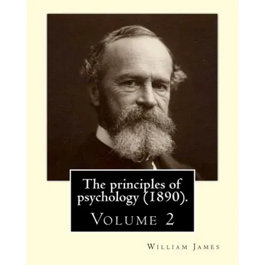 The principles of psychology (1890). By: William James (Volume 2): William James (January 11, 1842 - August 26, 1910) was an American philosopher and