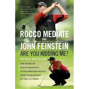 Are You Kidding Me?: The Story of Rocco Mediate's Extraordinary Battle with Tiger Woods at the Us Open
