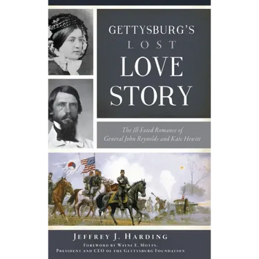 Gettysburg's Lost Love Story: The Ill-Fated Romance of General John Reynolds and Kate Hewitt