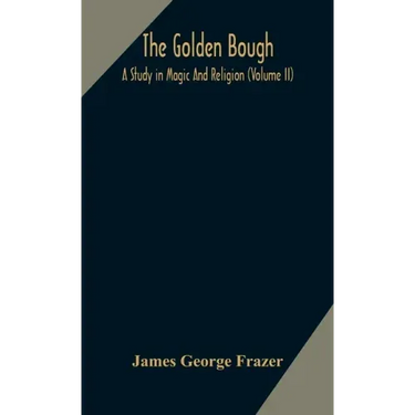 The golden bough: a study in magic and religion (Volume II)
