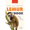 Lemurs The Ultimate Lemur Book: 100+ Amazing Lemur Facts, Photos, Quiz + More