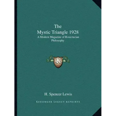 The Mystic Triangle 1928: A Modern Magazine of Rosicrucian Philosophy
