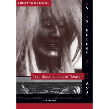 Traditional Japanese Theater: An Anthology of Plays