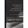 A Complete Course in Dressmaking, (Vol. 4, Blouses); 4