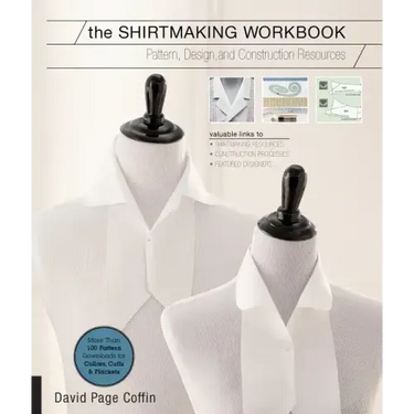 The Shirtmaking Workbook: Pattern, Design, and Construction Resources - More Than 100 Pattern Downloads for Collars, Cuffs & Plackets