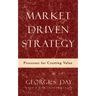 Market Driven Strategy: Processes for Creating Value