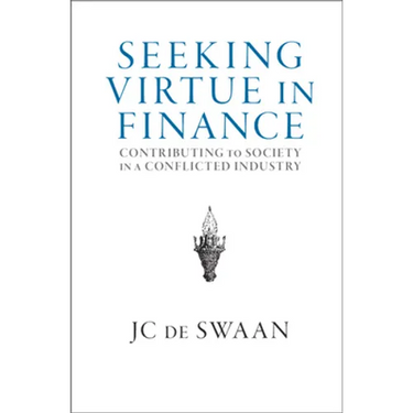 Seeking Virtue in Finance: Contributing to Society in a Conflicted Industry