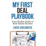 My First Deal Playbook: Your Pocket Guide to Real Estate Success