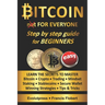 Bitcoin for everyone step by step guide for beginners: Learn the secrets to master Bitcoin Crypto Trading Mindset Staking Stablecoins Secure Wallet Wi