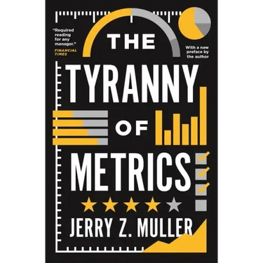 The Tyranny of Metrics