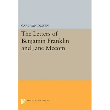 Letters of Benjamin Franklin and Jane Mecom