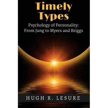 Timely Types: The Psychology of Personality: From Jung to Myers and Briggs
