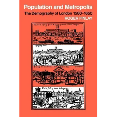 Population and Metropolis: The Demography of London 1580 1650
