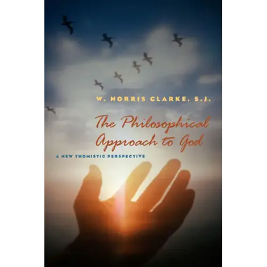 The Philosophical Approach to God: A New Thomistic Perspective, 2nd Edition