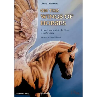 On the Wings of Horses: A Hero's Journey into the Heart of the Creature