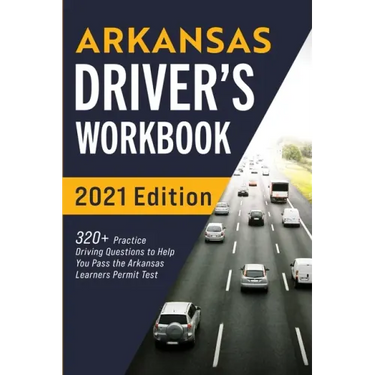 Arkansas Driver's Workbook: 320+ Practice Driving Questions to Help You Pass the Arkansas Learner's Permit Test