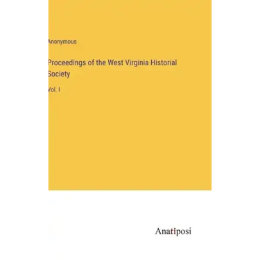 Proceedings of the West Virginia Historial Society: Vol. I