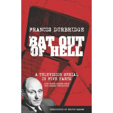 Bat Out Of Hell (Scripts of the five part television serial)