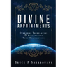 Divine Appointments: Overcome Tribulation 21 Fascinating True Testimonies