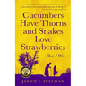 Cucumbers Have Thorns and Snakes Love Strawberries (a Story of Courage, Faith and Survival): A Story of Courage, Faith, and Survival