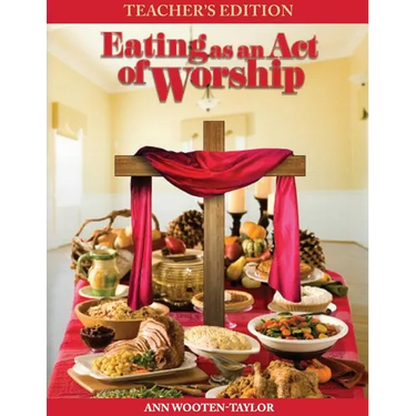 Eating As An Act of Worship: Teacher's Edition