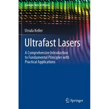 Ultrafast Lasers: A Comprehensive Introduction to Fundamental Principles with Practical Applications