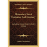 Elementary Naval Ordnance And Gunnery: Including Close-Order Infantry (1918)