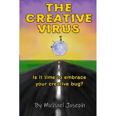 The Creative Virus: Is It Time to Embrace Your Creative Bug?