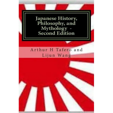 Japanese History, Philosophy and Mythology - Second Edition: An Overview of Japanese Culture