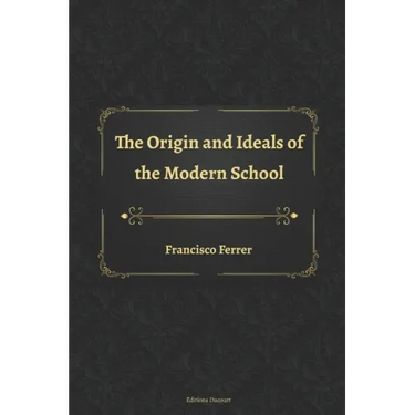 The Origin and Ideals of the Modern School