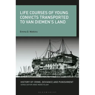 Life Courses of Young Convicts Transported to Van Diemen's Land