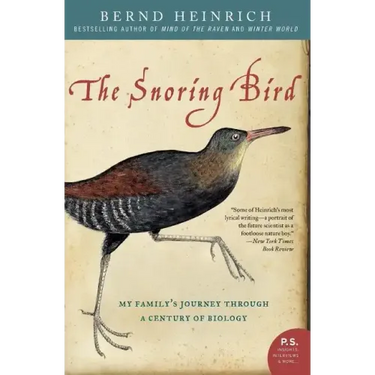 The Snoring Bird: My Family's Journey Through a Century of Biology
