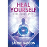 Heal Yourself: Body Mind Spirit