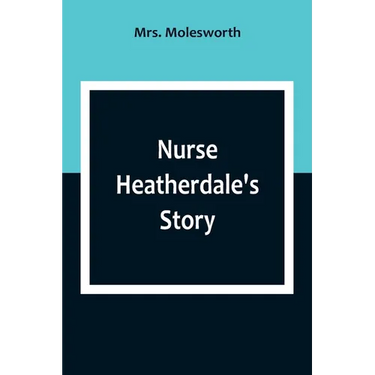 Nurse Heatherdale's Story