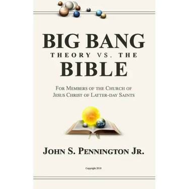 Big Bang Theory vs. The Bible: For Members of The Church of Jesus Christ of Latter-day Saints