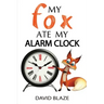 My Fox Ate My Alarm Clock