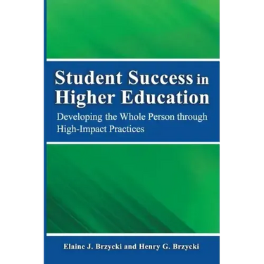 Student Success in Higher Education: Developing the Whole Person Through High Impact Practices