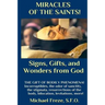 MIRACLES OF THE SAINTS! Signs and Wonders from God: Miraculous Bodily Phenomena!