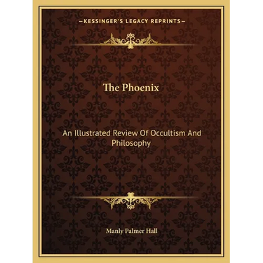 The Phoenix: An Illustrated Review Of Occultism And Philosophy