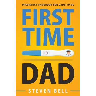 First Time Dad: Pregnancy Handbook for Dads-To-Be