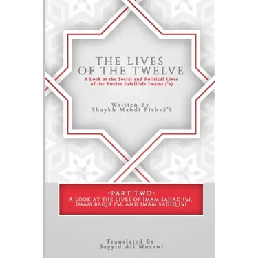 The Lives of the Twelve: A Look at the Social and Political Lives of the Twelve Imams