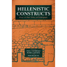 Hellenistic Constructs: Essays in Culture, History, and Historiography Volume 26