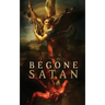 Begone Satan! AND Mary Crushes the Serpent: Two Books in One